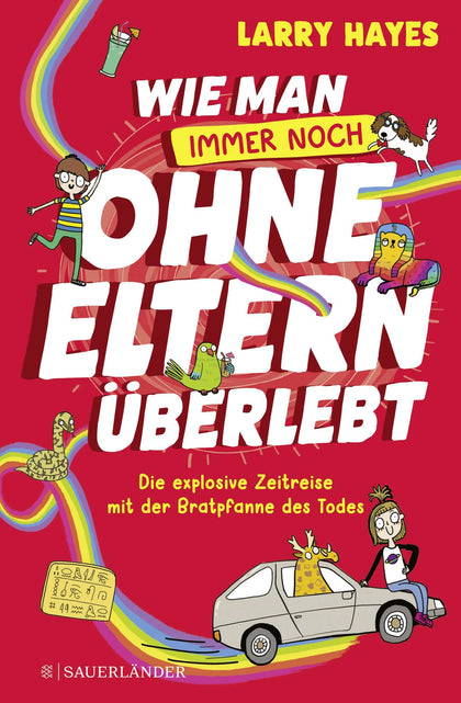 Buchcover von 'Wie man ohne Eltern überlebt – immer noch! Die explosive Zeitreise mit der Bratpfanne des Todes' - Gebundene Ausgabe von Larry Hayes
