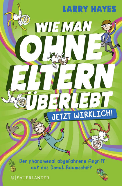 Buchcover von 'Wie man ohne Eltern überlebt – jetzt wirklich! Der phänomenal abgefahrene Angriff auf das Donut-Raumschiff' - Gebundene Ausgabe von Larry Hayes