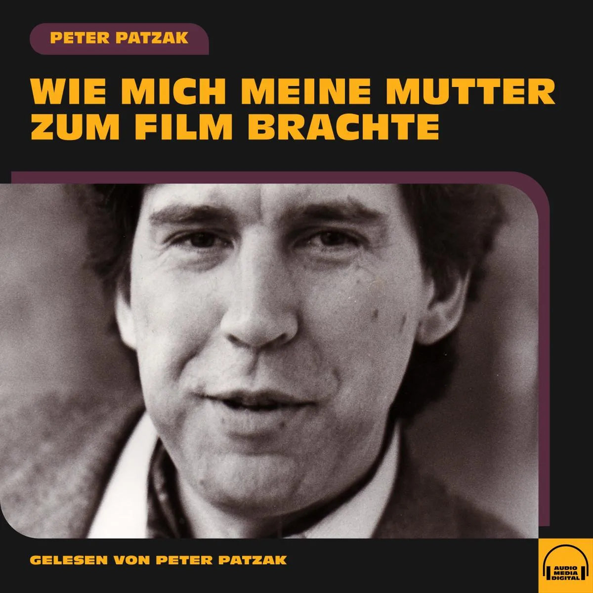 Cover: Wie mich meine Mutter zum Film brachte (Hörbuch Download) von Peter Patzak
