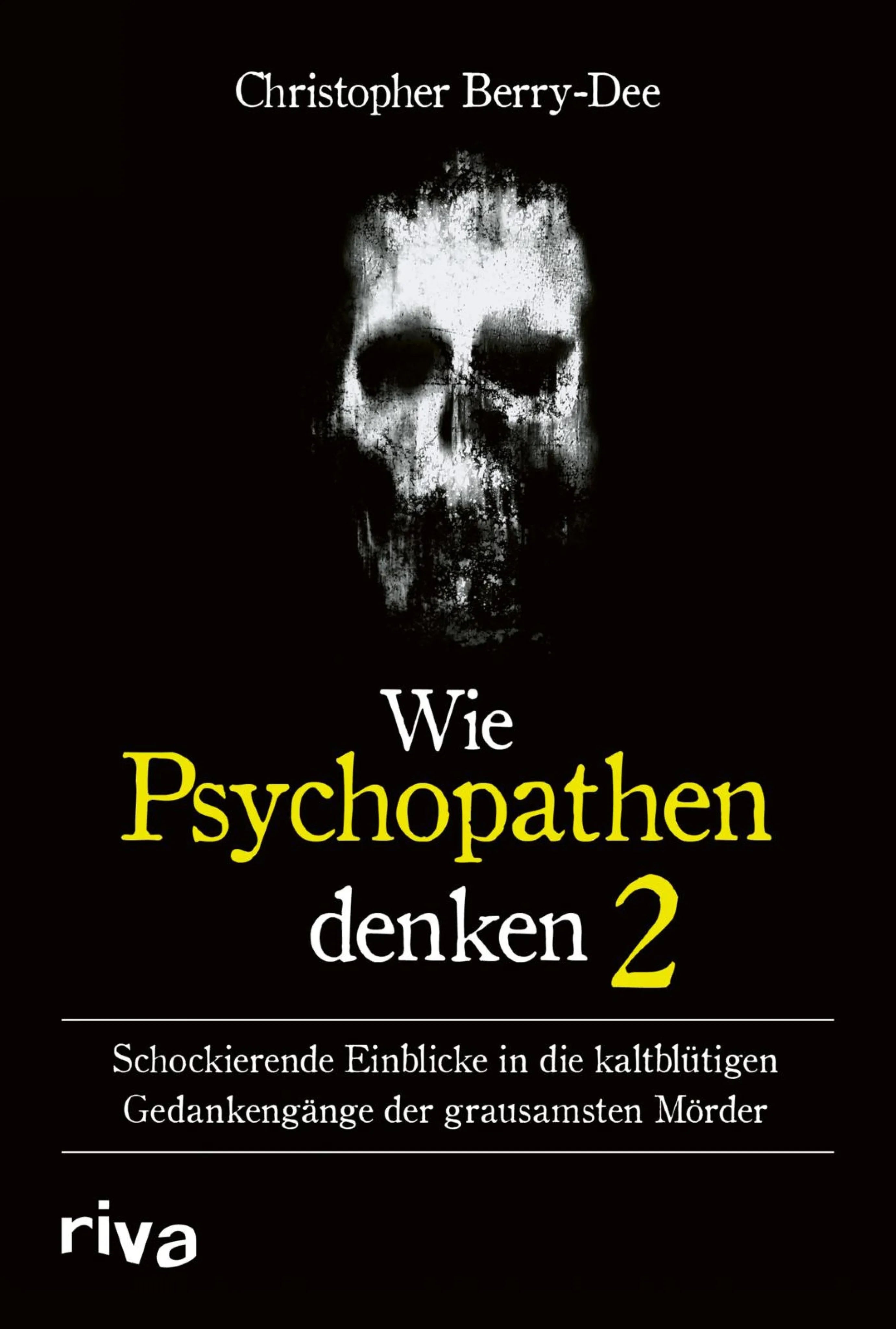 Cover: Wie Psychopathen denken 2 (E-Book) von Christopher Berry-Dee