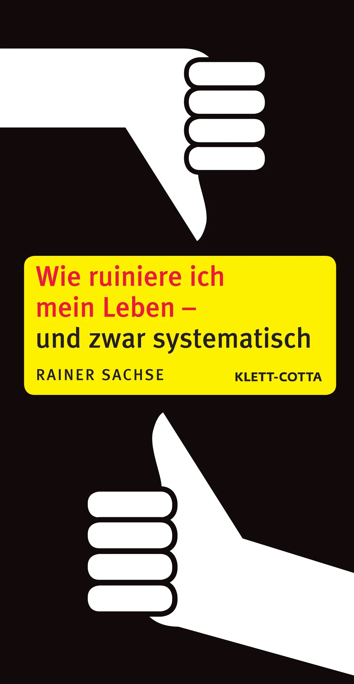 Buchcover von 'Wie ruiniere ich mein Leben – und zwar systematisch' - Paperback von Rainer Sachse