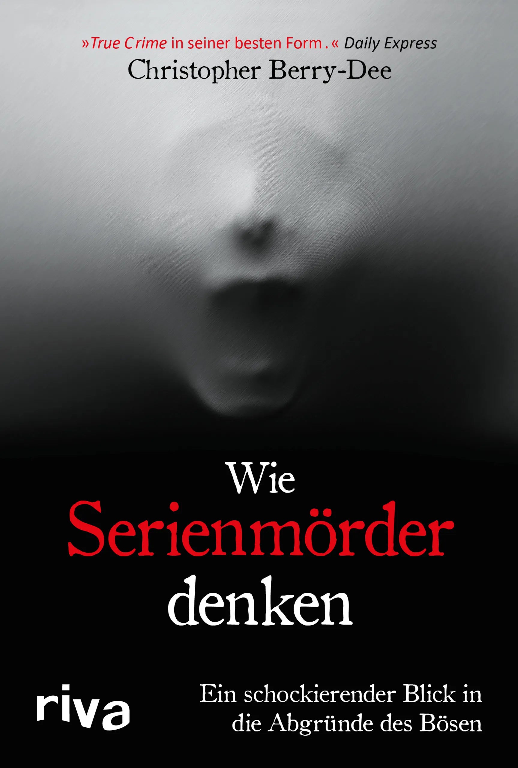Buchcover von 'Wie Serienmörder denken' - Gebundene Ausgabe von Christopher Berry-Dee