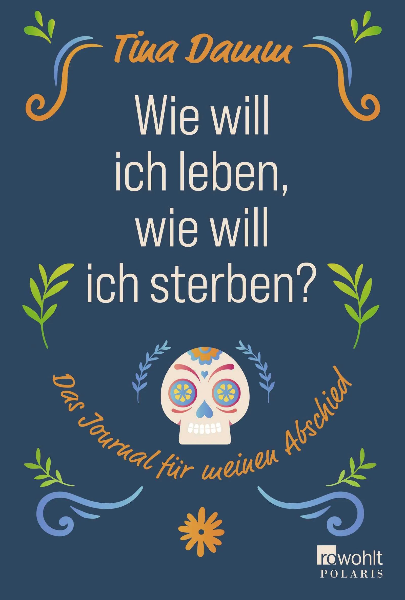 Cover: Wie will ich leben, wie will ich sterben? (Hardcover) von Tina Damm