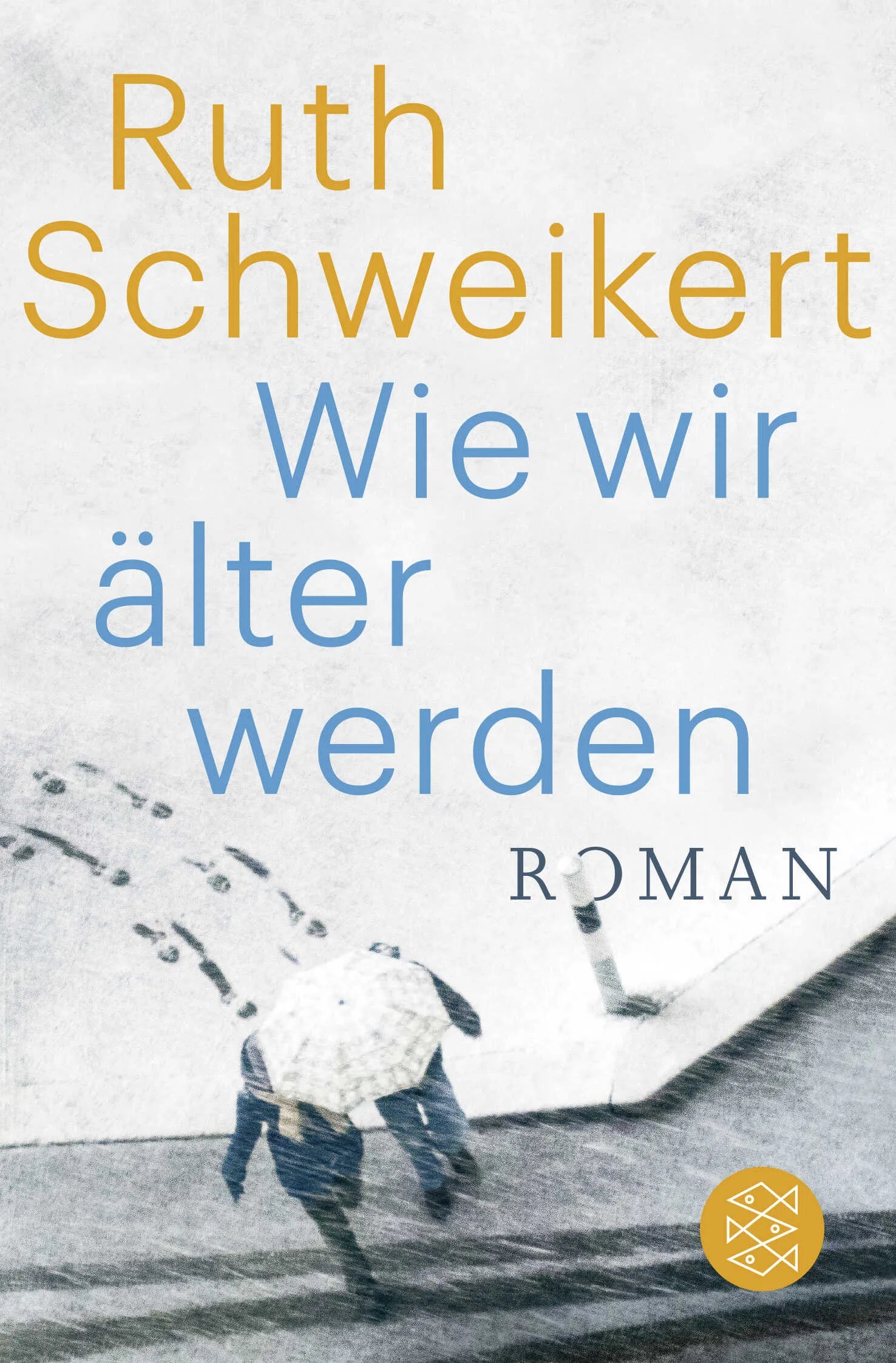 Buchcover von 'Wie wir älter werden' - Taschenbuch von Ruth Schweikert