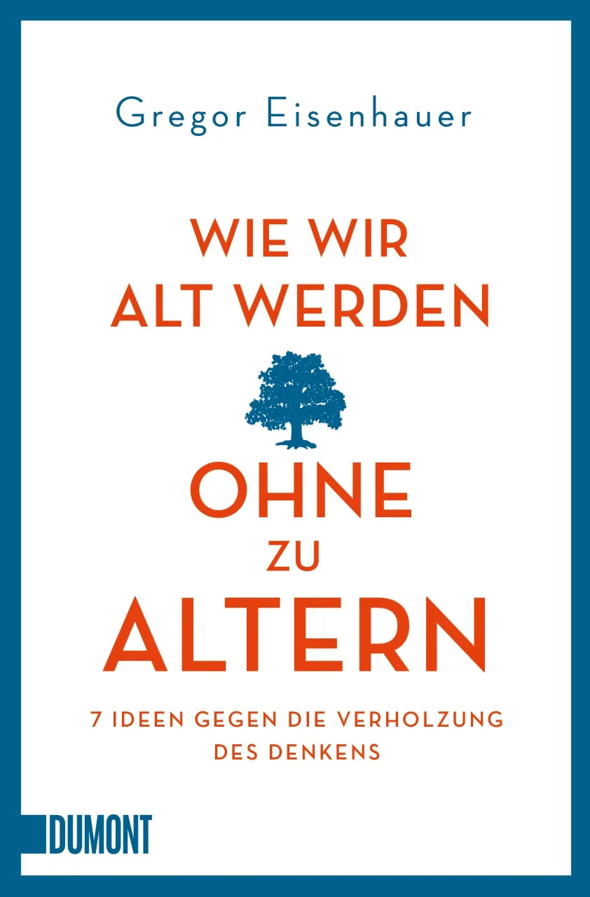Buchcover von 'Wie wir alt werden, ohne zu altern' - Taschenbuch von Gregor Eisenhauer