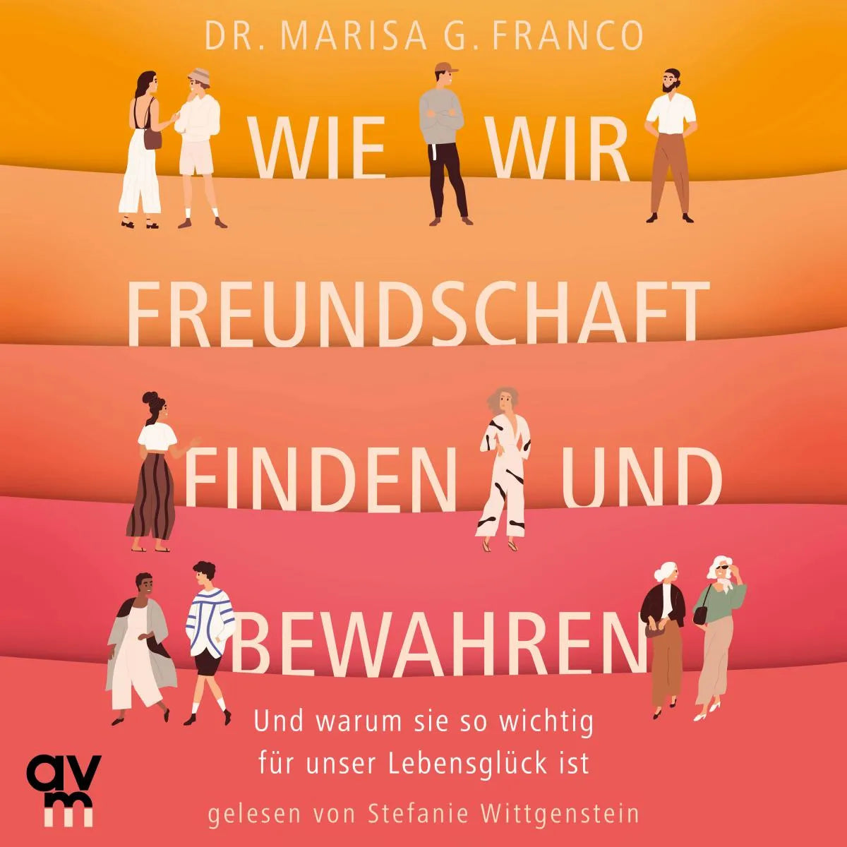 Cover: Wie wir Freundschaft finden und bewahren (Hörbuch Download) von Marisa G. Franco