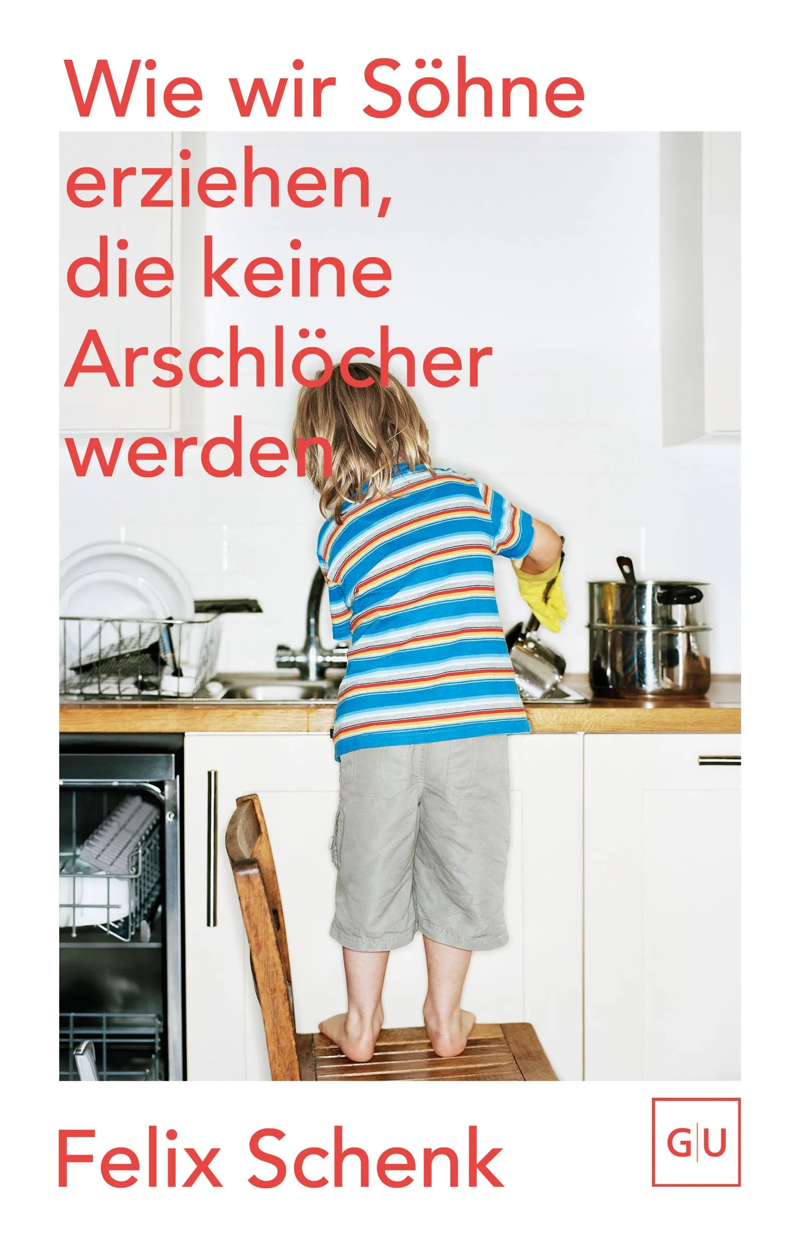 Cover: Wie wir Söhne erziehen, die keine Arschlöcher werden (Paperback) von Felix Schenk