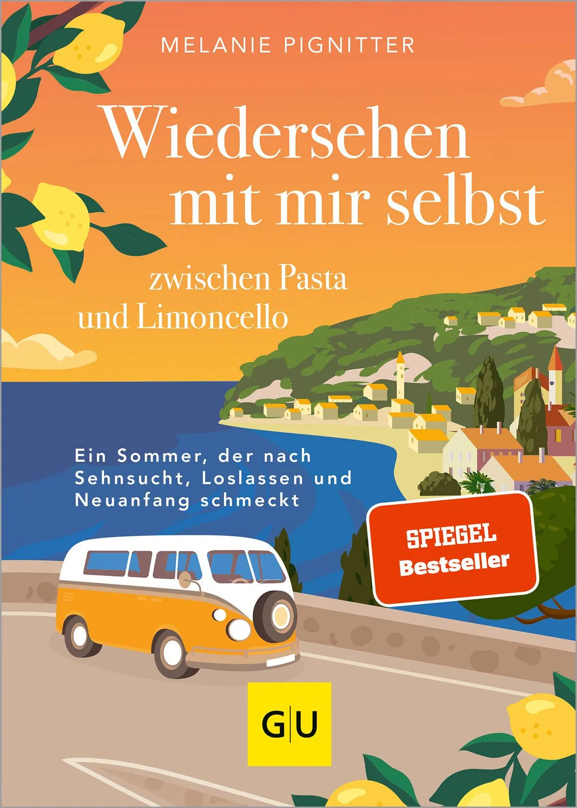 Cover: Wiedersehen mit mir selbst zwischen Pasta und Limoncello (Hardcover) von Melanie Pignitter