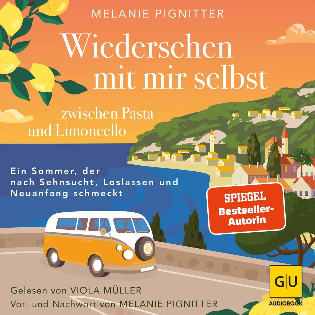 Cover: Wiedersehen mit mir selbst zwischen Pasta und Limoncello (Hörbuch Download) von Melanie Pignitter