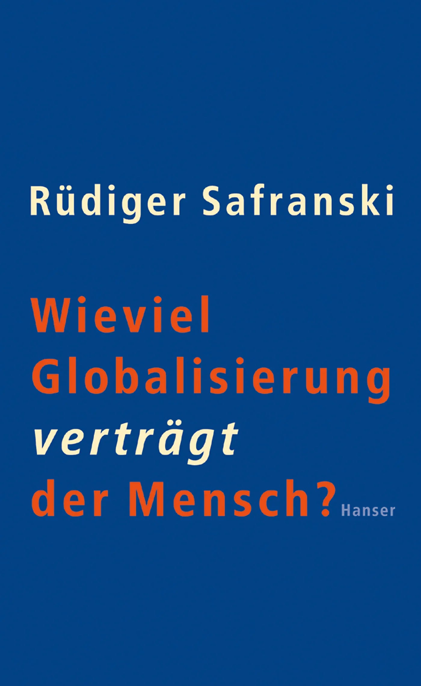 Buchcover von 'Wieviel Globalisierung verträgt der Mensch?' - Taschenbuch von Rüdiger Safranski