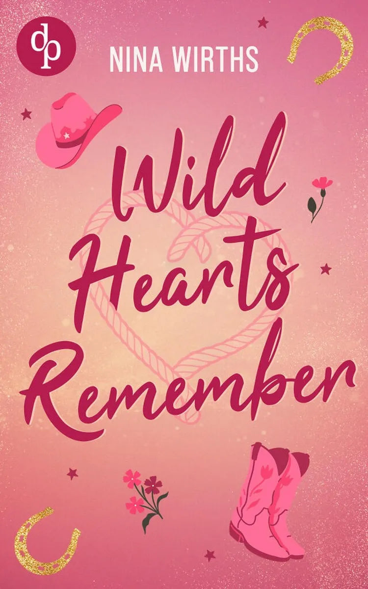 Cover: Wild Hearts Remember | Eine Second Chance Cowboy Small Town Romance (E-Book) von Nina Wirths