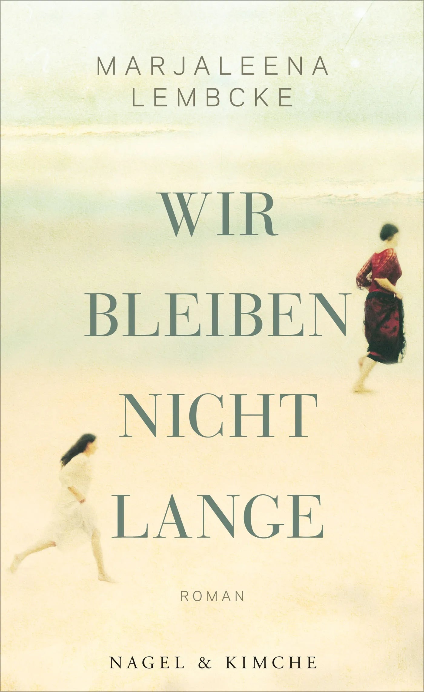 Buchcover von 'Wir bleiben nicht lange' - Gebundene Ausgabe von Marjaleena Lembcke