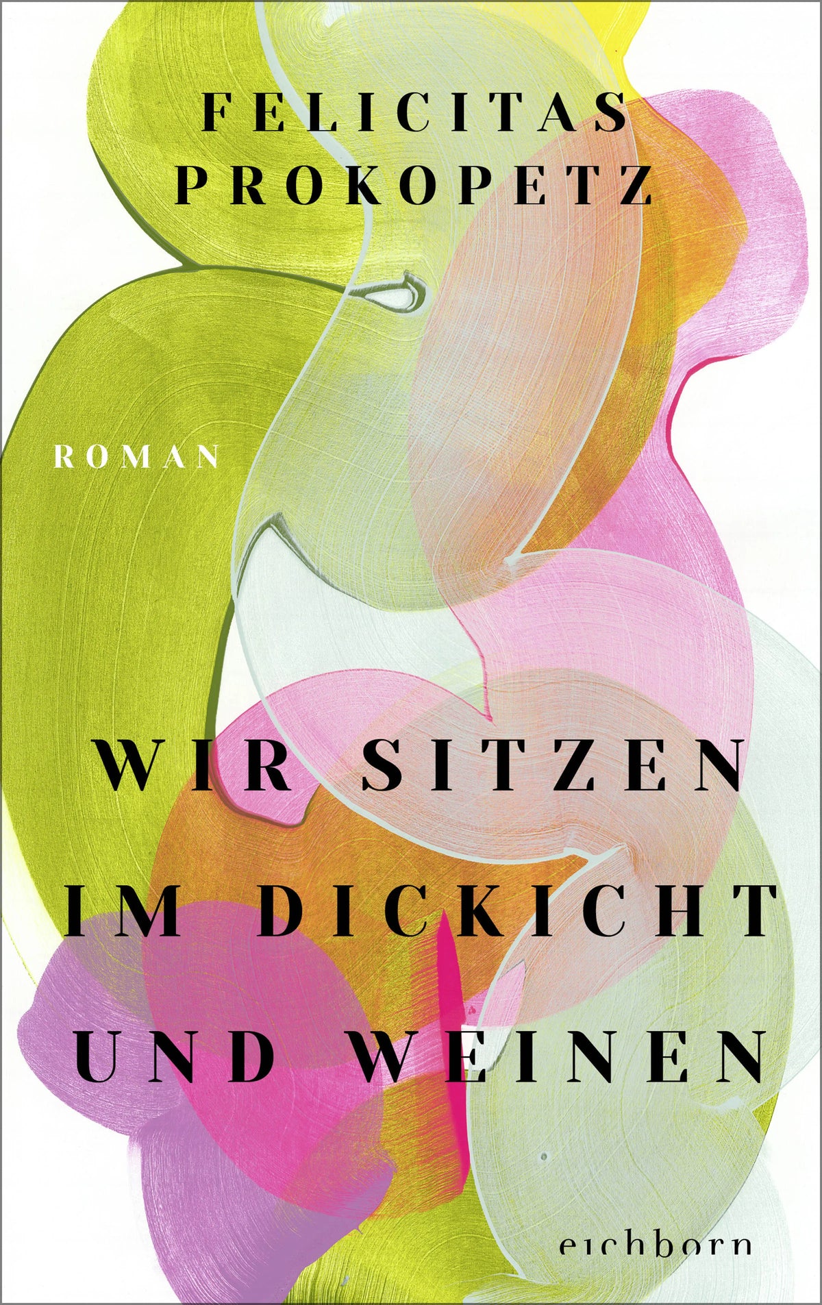 Buchcover von 'Wir sitzen im Dickicht und weinen' - Gebundene Ausgabe von Felicitas Prokopetz