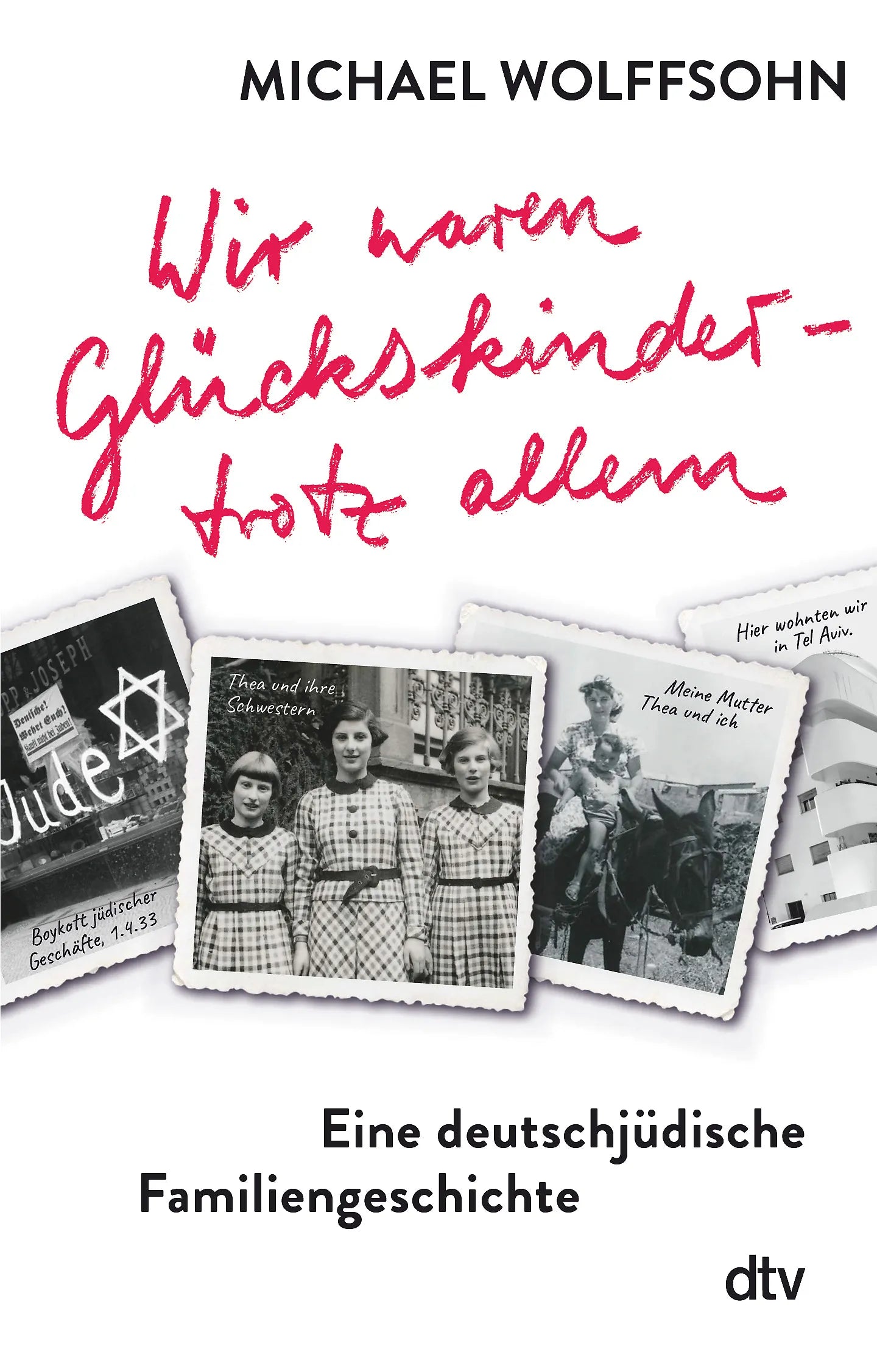 Buchcover von 'Wir waren Glückskinder – trotz allem. Eine deutschjüdische Familiengeschichte' - Taschenbuch von Michael Wolffsohn