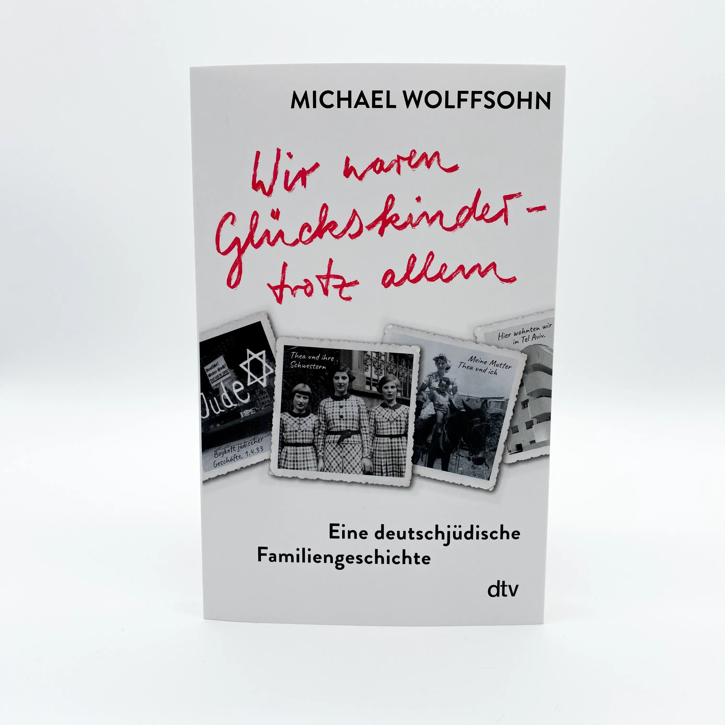 Produktansicht: Wir waren Glückskinder – trotz allem. Eine deutschjüdische Familiengeschichte (Taschenbuch)