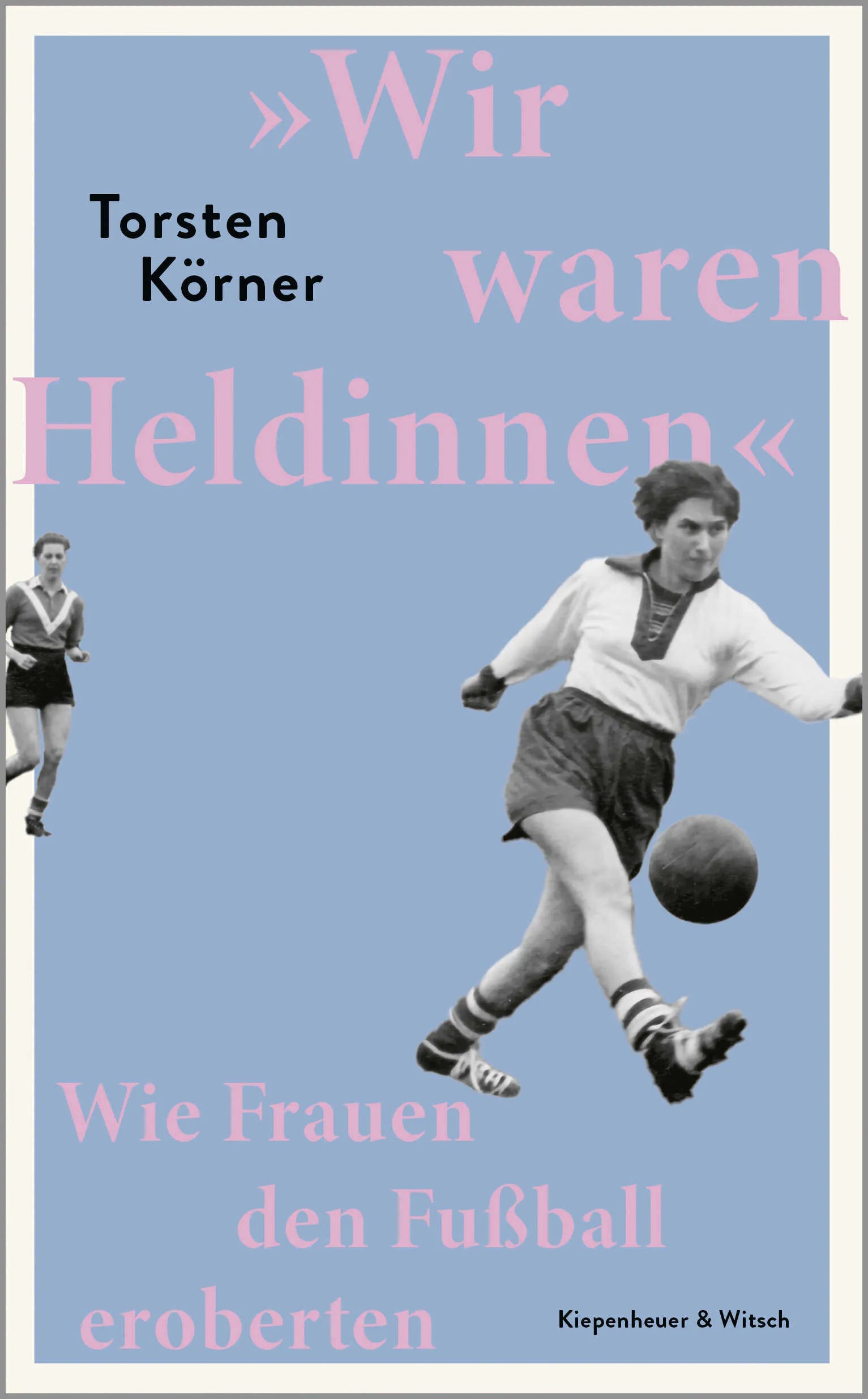 Buchcover von '»Wir waren Heldinnen«' - Gebundene Ausgabe von Torsten Körner