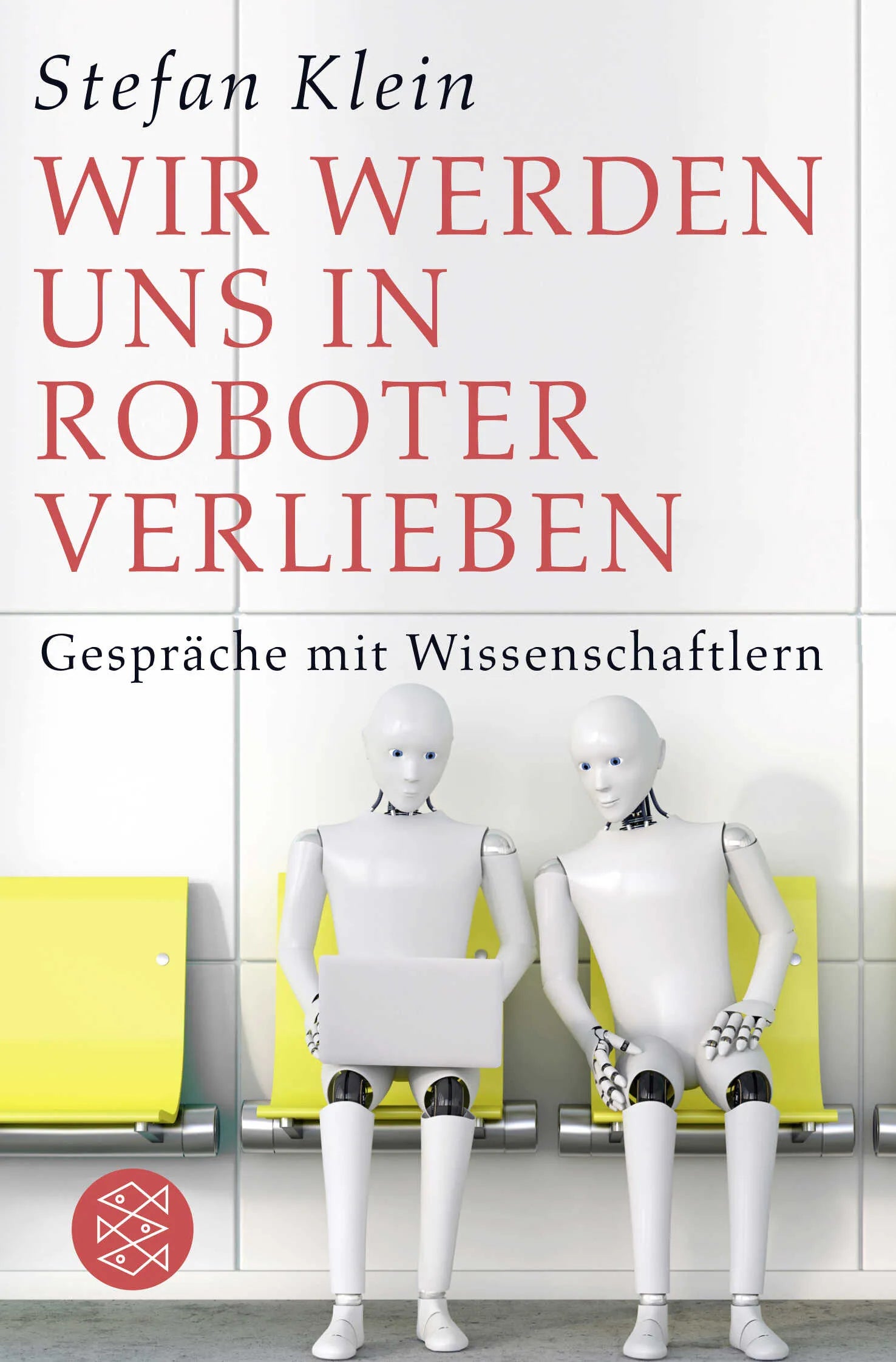 Buchcover von 'Wir werden uns in Roboter verlieben' - Taschenbuch von Stefan Klein