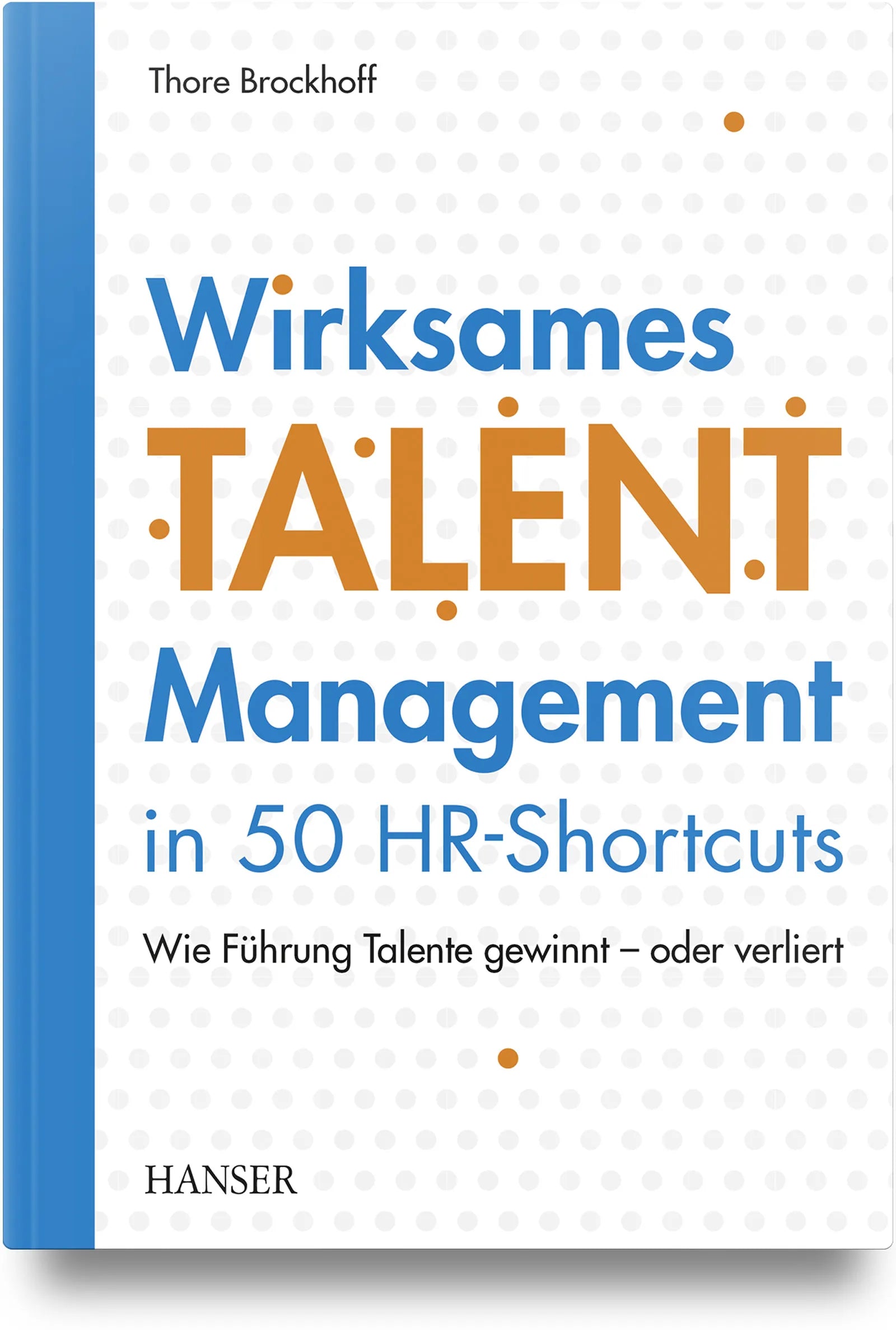 Cover: Wirksames Talentmanagement in 50 HR-Shortcuts (Hardcover) von Thore Brockhoff