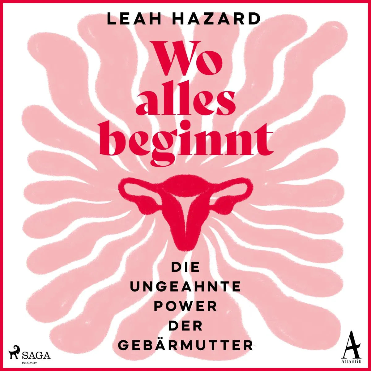 Cover: Wo alles beginnt: Die ungeahnte Power der Gebärmutter (Hörbuch Download) von Leah Hazard