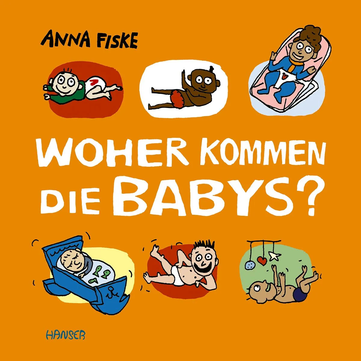 Cover: Woher kommen die Babys? (Hardcover) von Anna Fiske