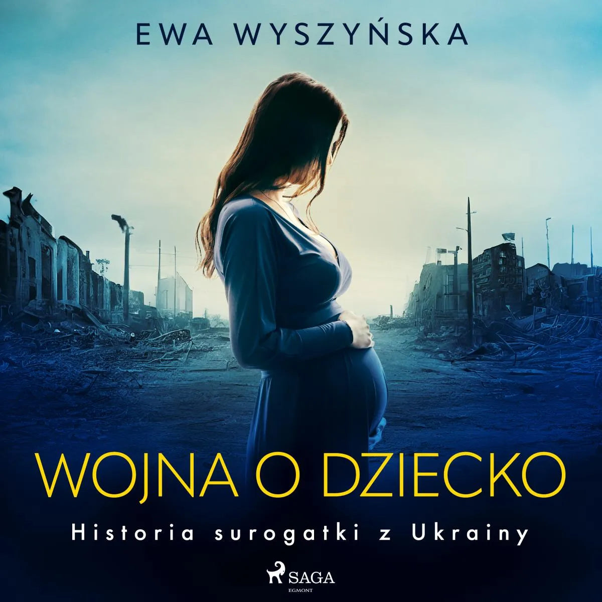 Cover: Wojna o dziecko. Historia surogatki z Ukrainy (Hörbuch Download) von Ewa Wyszynska