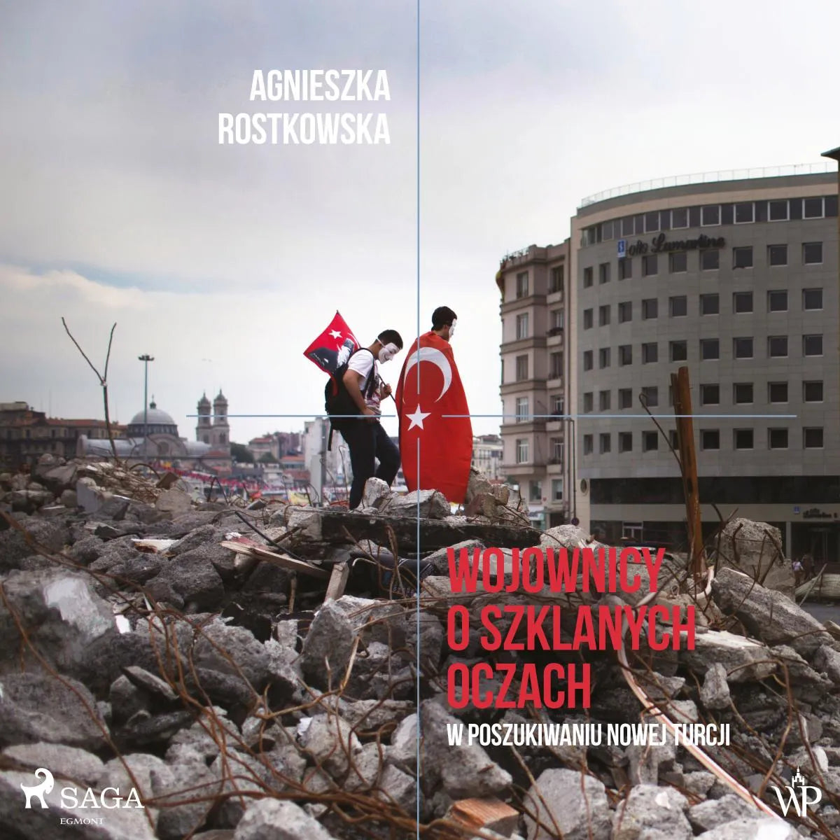 Cover: Wojownicy o szklanych oczach. W poszukiwaniu Nowej Turcji (Hörbuch Download) von Agnieszka Rostkowska
