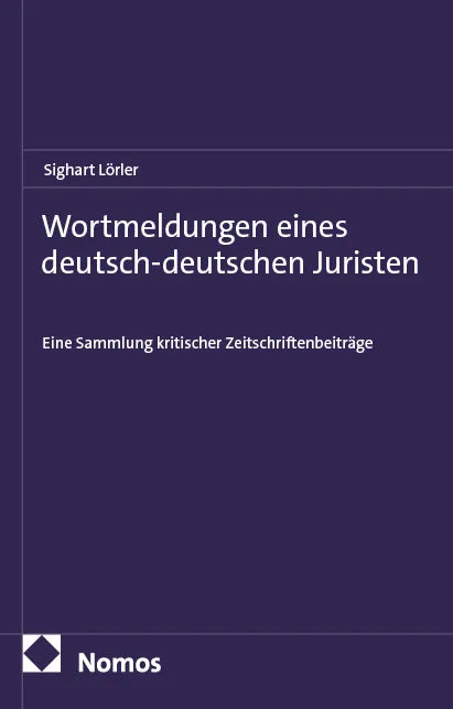 Cover: Wortmeldungen eines deutsch-deutschen Juristen (E-Book) von Sighart Lörler
