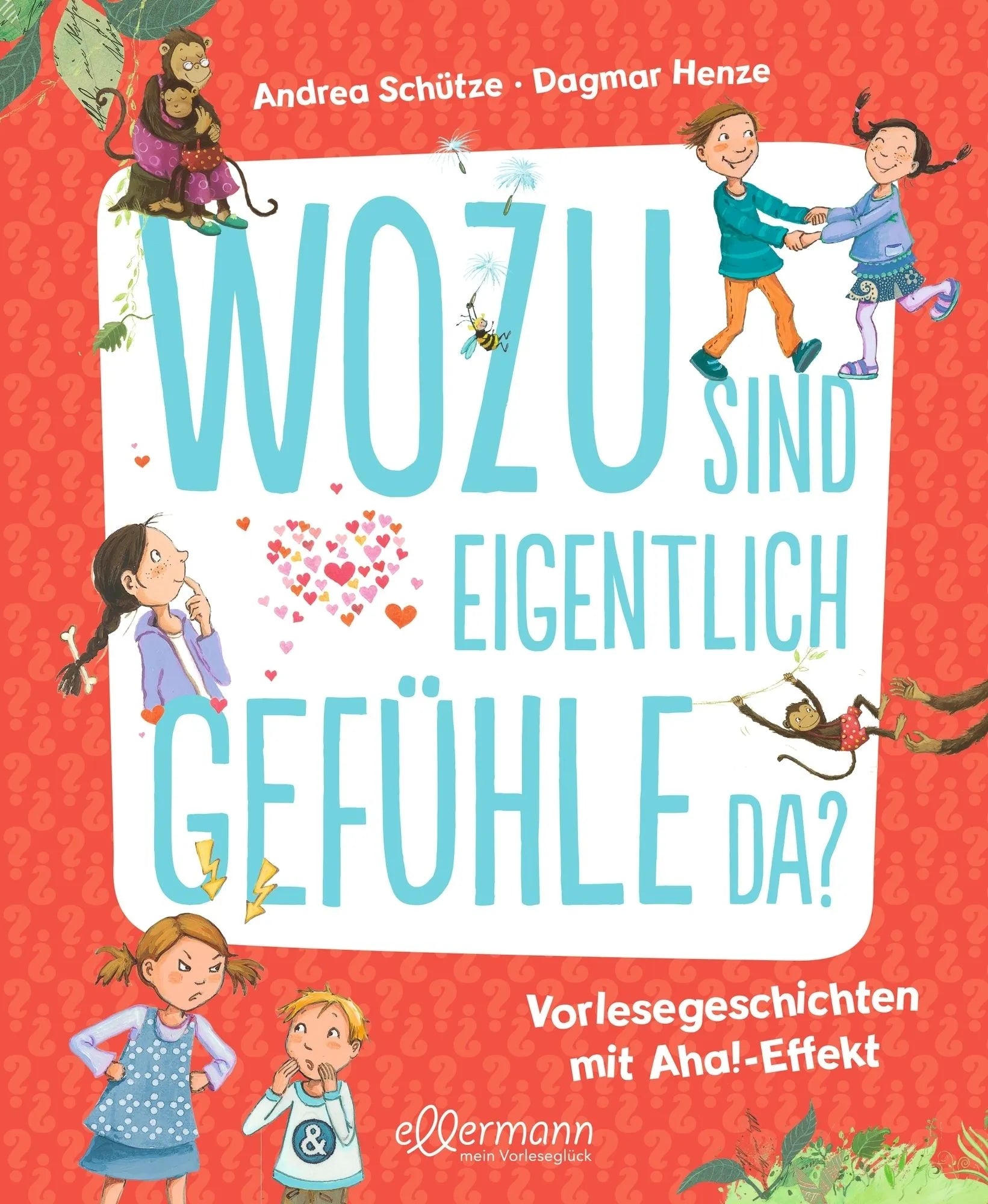 Cover: Wozu sind eigentlich Gefühle da? (Hardcover) von Andrea Schütze