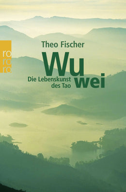 Buchcover von 'Wu wei: Die Lebenskunst des Tao' - Taschenbuch von Theo Fischer