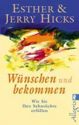 Buchcover von 'Wünschen und bekommen' - Taschenbuch von Esther Hicks
