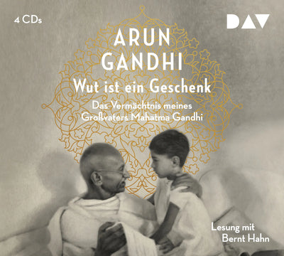 Wut ist ein Geschenk. Das Vermächtnis meines Großvaters Mahatma Gandhi