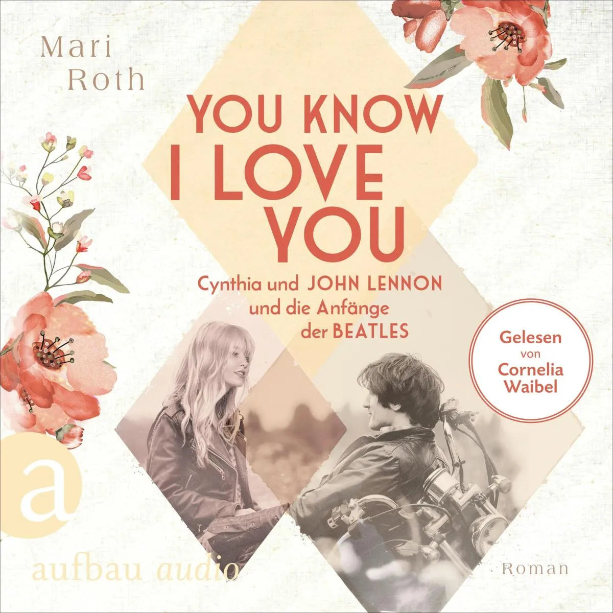 Cover: You know I love you - Cynthia und John Lennon und die Anfänge der Beatles (Hörbuch Download) von Mari Roth