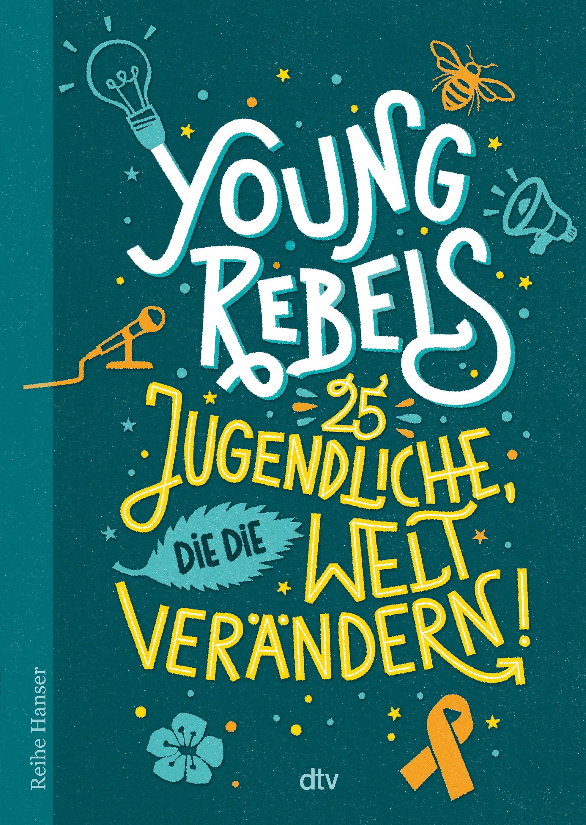Buchcover von 'Young Rebels 25 Jugendliche, die die Welt verändern' - Taschenbuch von Christine Knödler