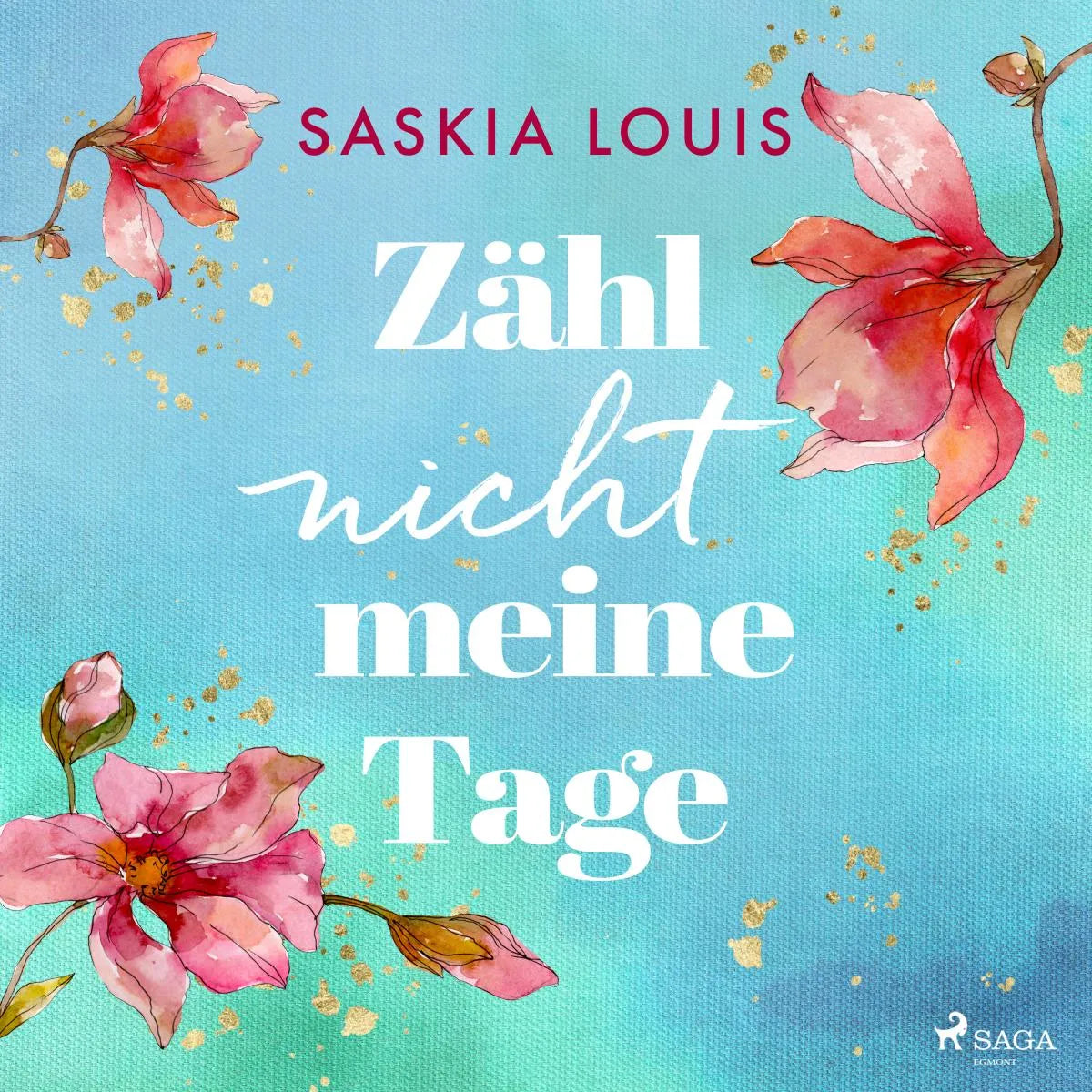 Cover: Zähl nicht meine Tage (Hörbuch Download) von Saskia Louis