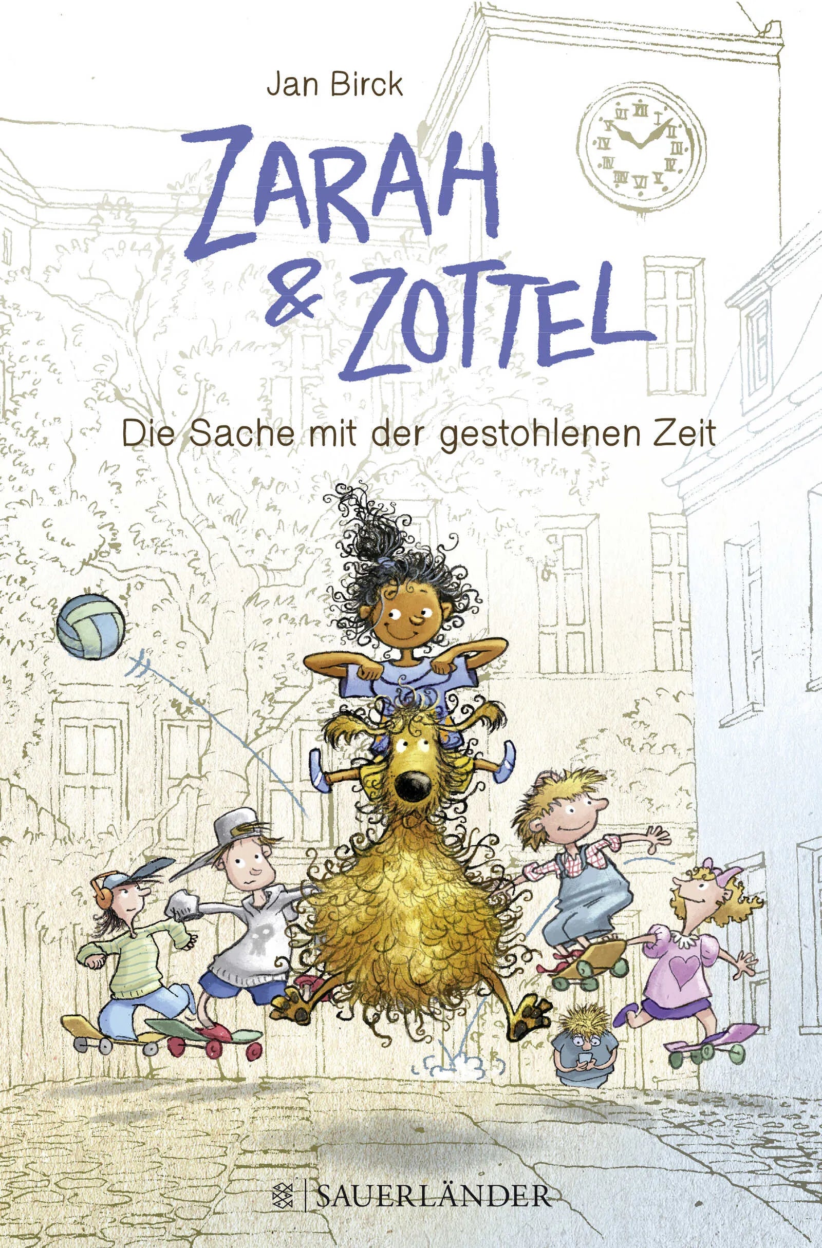 Buchcover von 'Zarah und Zottel - Die Sache mit der gestohlenen Zeit' - Gebundene Ausgabe von Jan Birck