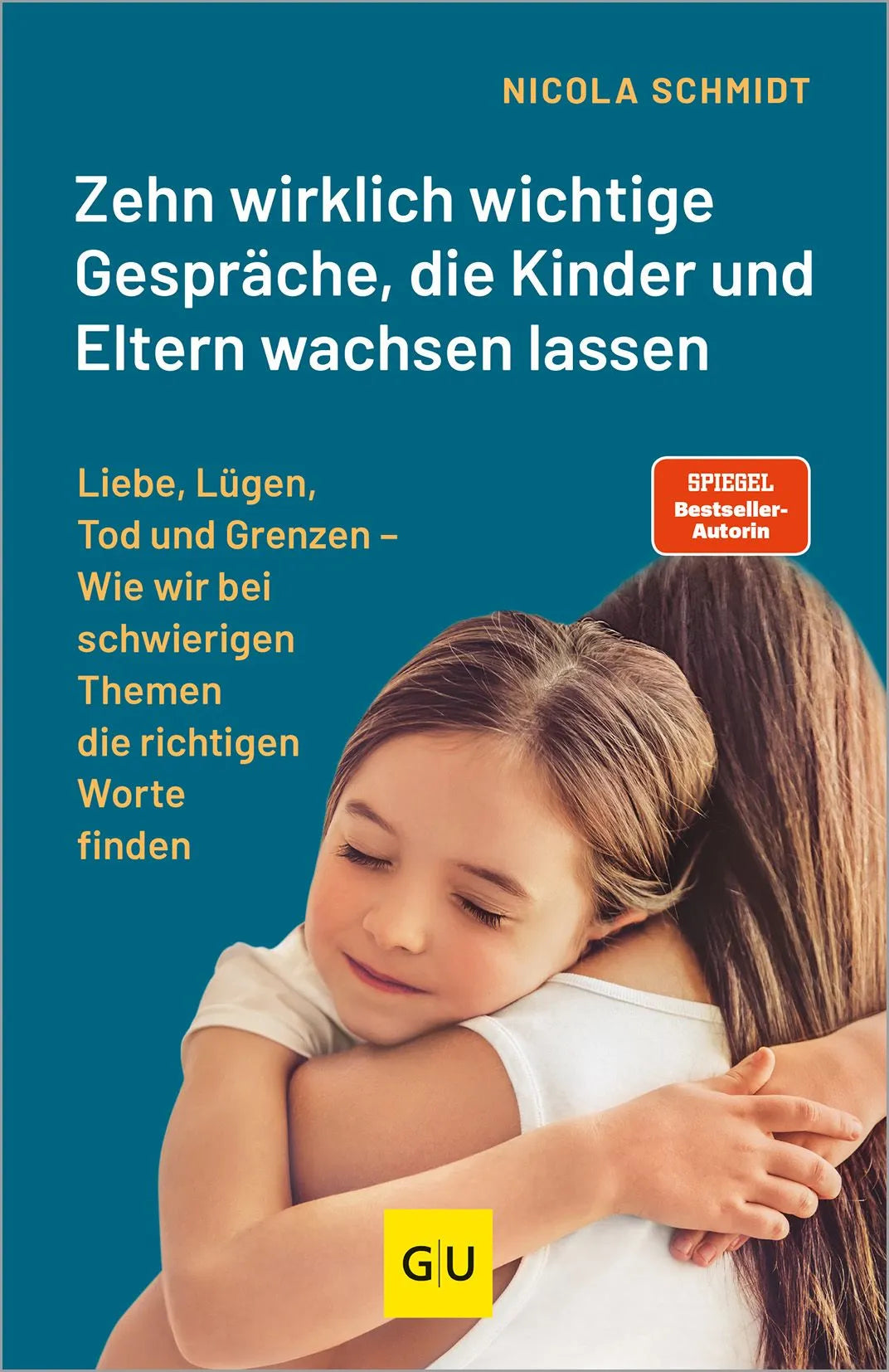 Cover: Zehn wirklich wichtige Gespräche, die Kinder und Eltern wachsen lassen (Hardcover) von Nicola Schmidt