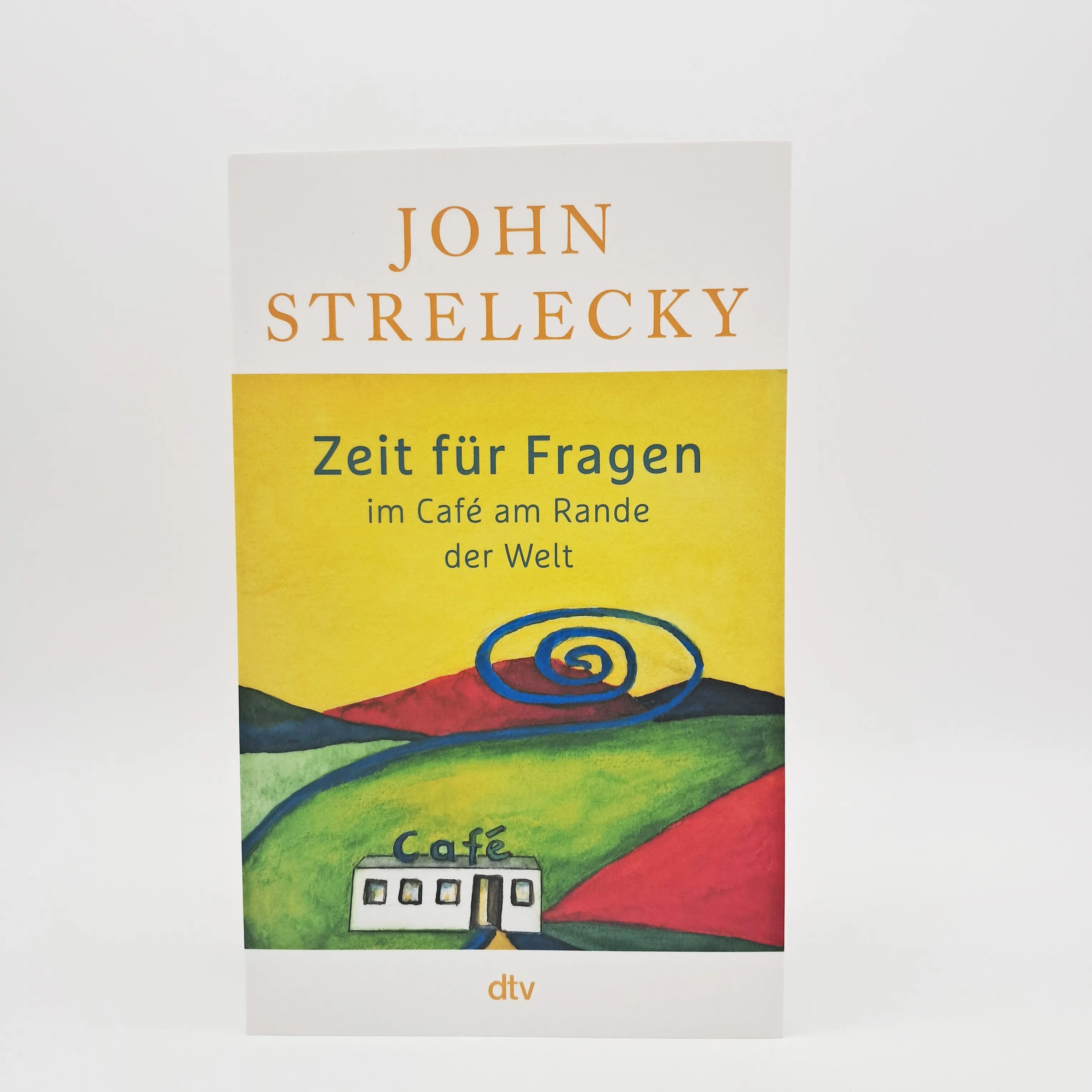 John Strelecky - Zeit für Fragen im Café am Rande der Welt