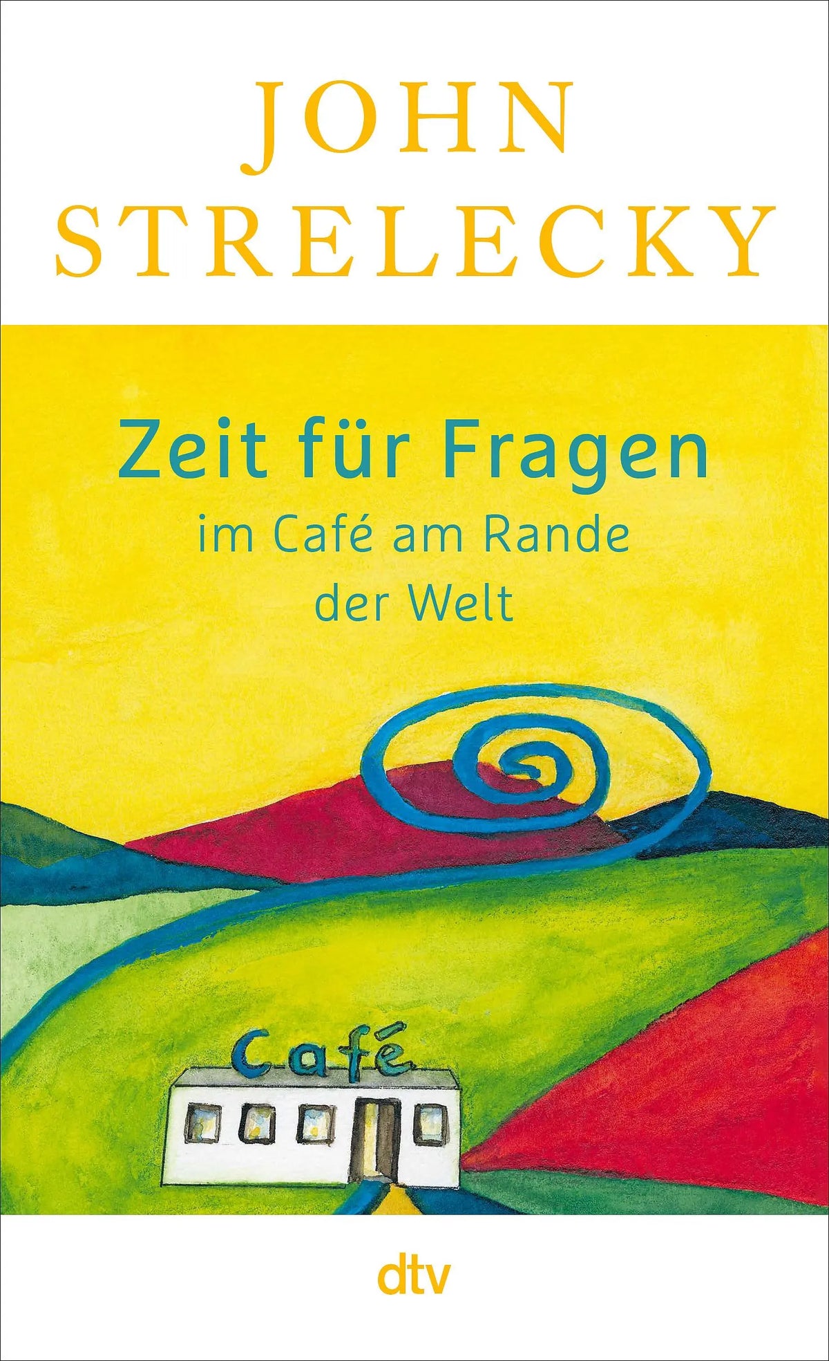 Cover: Zeit für Fragen im Café am Rande der Welt (Taschenbuch) von John Strelecky