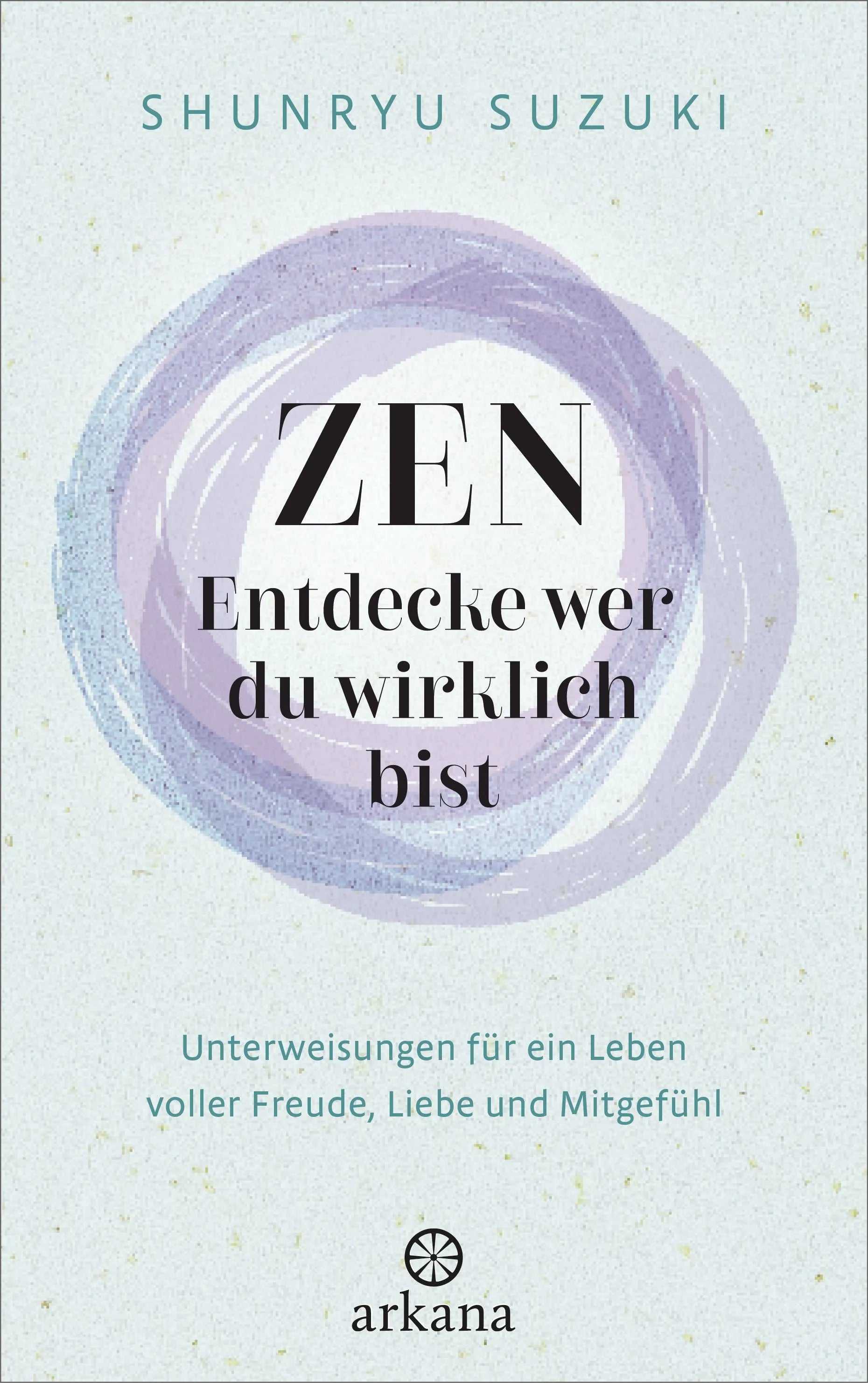 Cover: Zen – Entdecke wer du wirklich bist (Hardcover) von Shunryu Suzuki