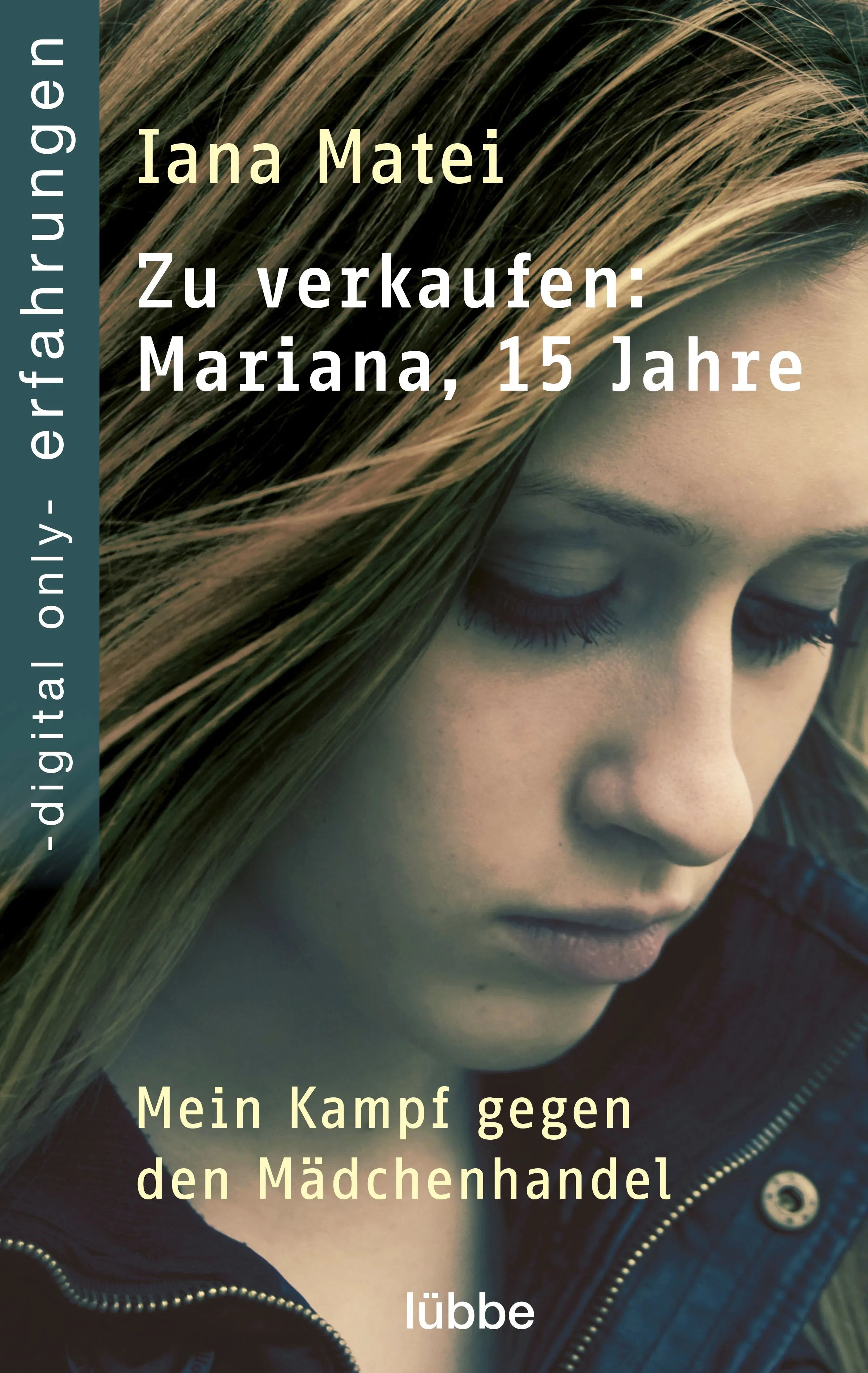 Cover: Zu verkaufen: Mariana, 15 Jahre | Mein Kampf gegen den Mädchenhandel (E-Book) von Iana Matei