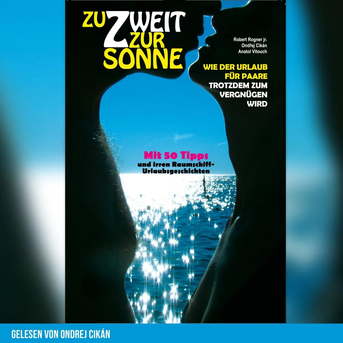 Cover: Zu Zweit zur Sonne (Hörbuch Download) von Robert Rogner jr.