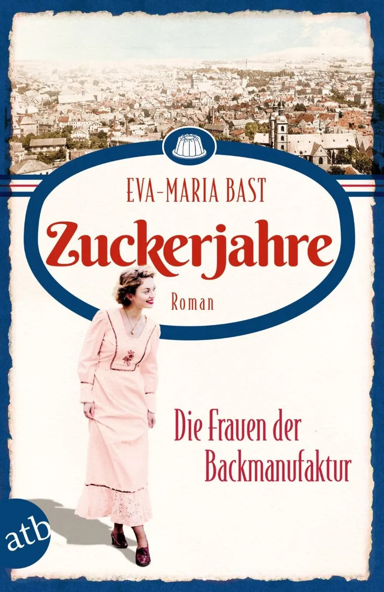 Cover: Zuckerjahre - Die Frauen der Backmanufaktur (E-Book) von Eva-Maria Bast