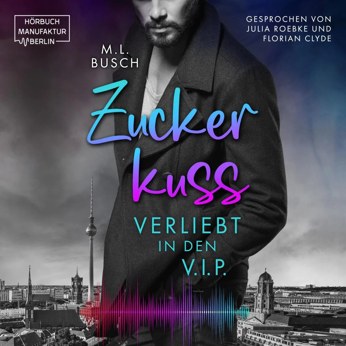 Cover: Zuckerkuss: Verliebt in den V.I.P. (Hörbuch Download) von M.L. Busch