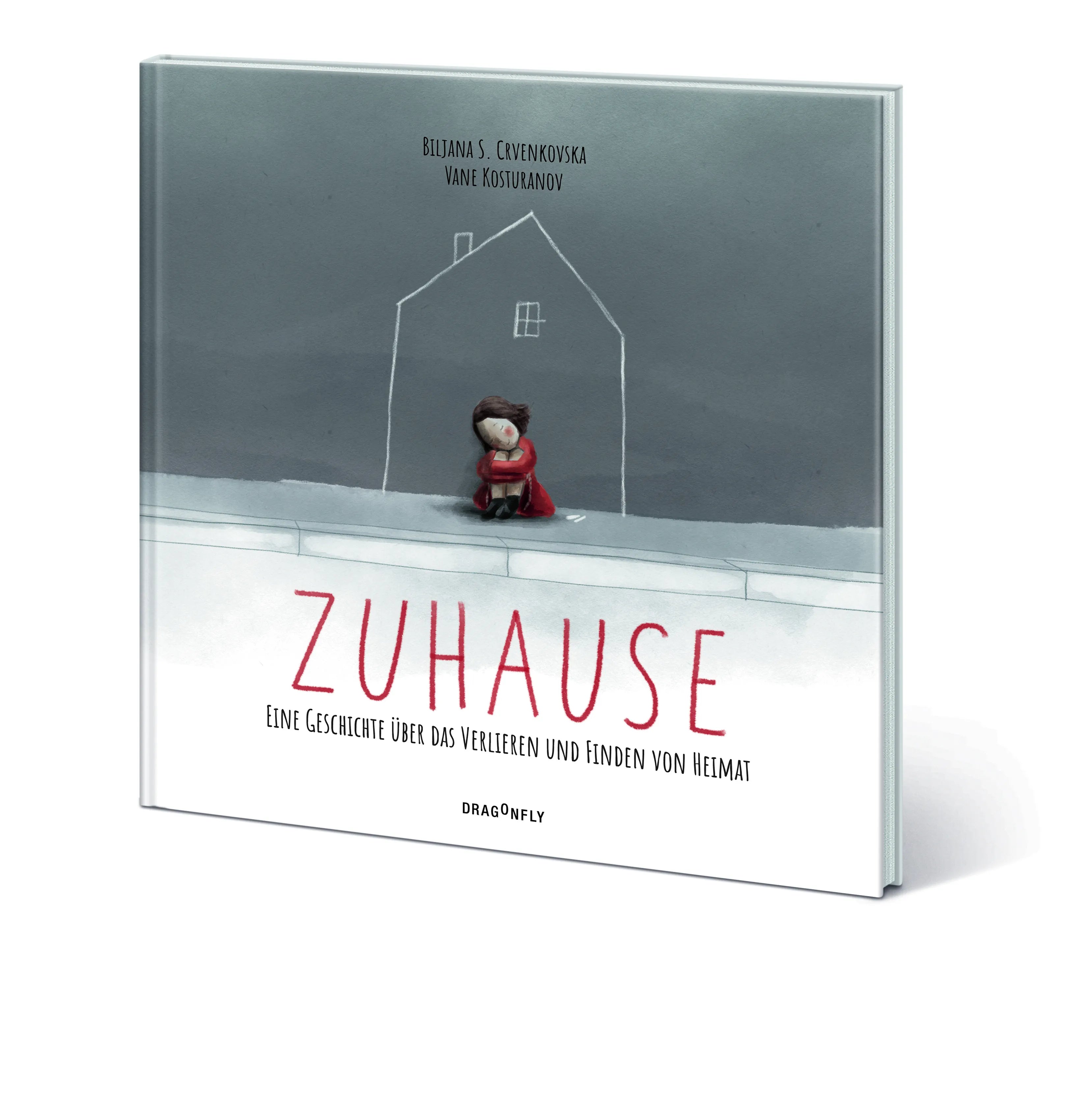 Biljana S. Crvenkovska - Zuhause - Eine Geschichte über das Verlieren und Finden von Heimat