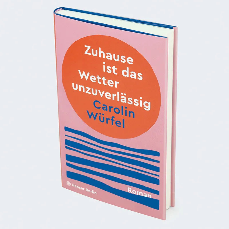 Carolin Würfel - Zuhause ist das Wetter unzuverlässig
