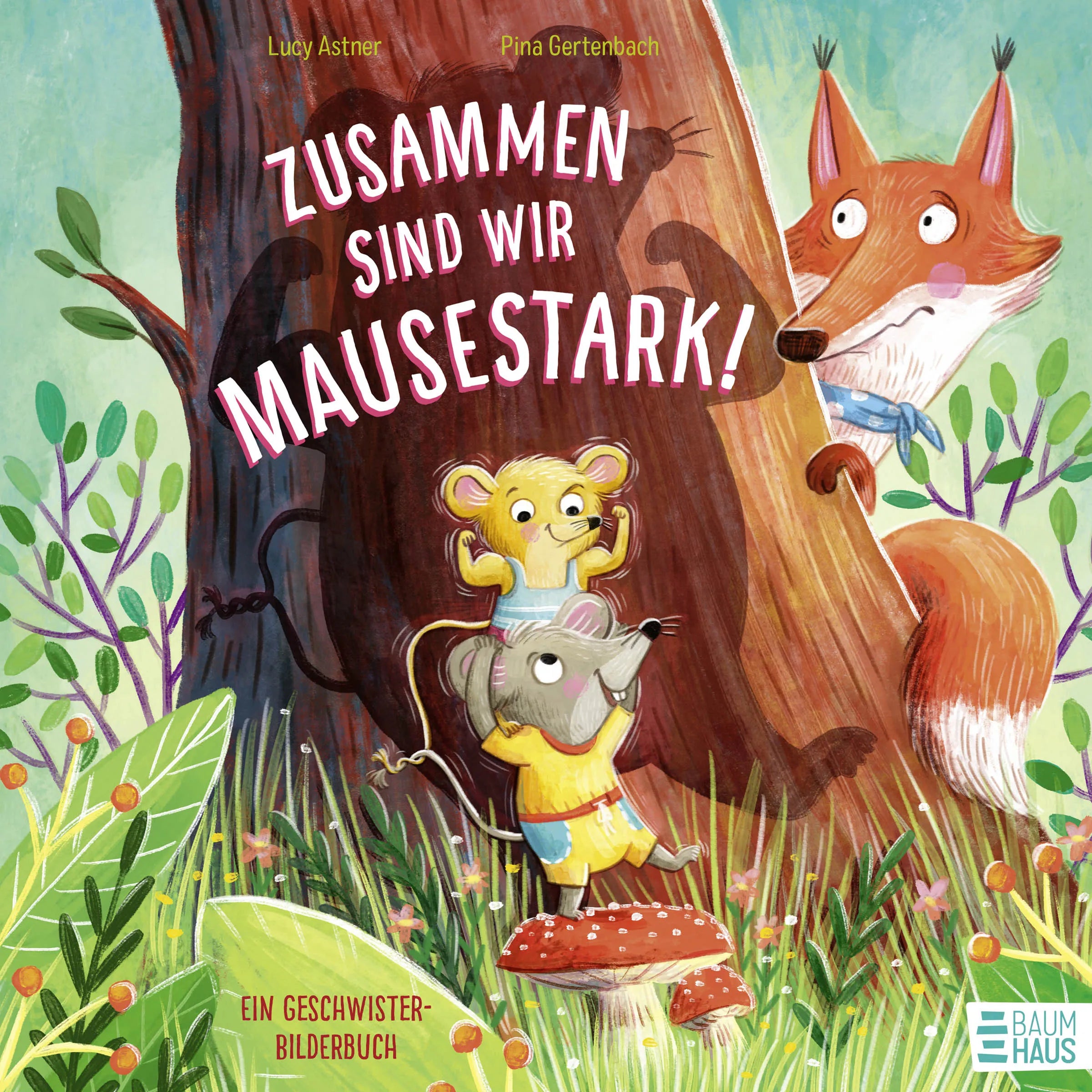 Buchcover von 'Zusammen sind wir mausestark! – Ein Geschwisterbilderbuch' - Gebundene Ausgabe von Lucy Astner