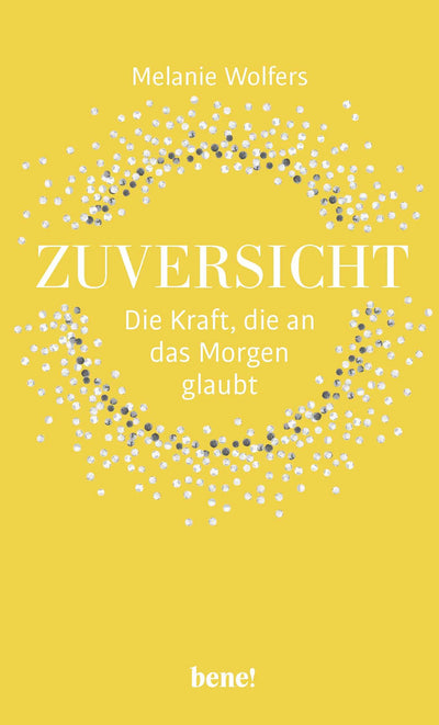 Zuversicht – Die Kraft, die an das Morgen glaubt