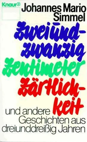 Buchcover von 'Zweiundzwanzig Zentimeter Zärtlichkeit' - Taschenbuch von Johannes Mario Simmel