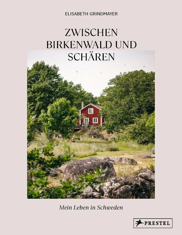 Zwischen Birkenwald und Schären. Mein Leben in Schweden