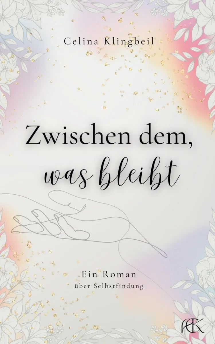 Cover: Zwischen dem, was bleibt (E-Book) von Celina Klingbeil